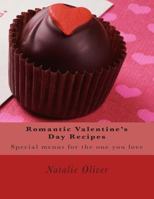 Romantic Valentine?s Day Recipes: Special Menus for the One You Love 1495219127 Book Cover