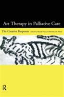 Art Therapy in Palliative Care: The Creative Response 0415161576 Book Cover