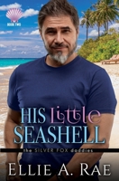 His Little Seashell: Book 2 (the Silver Fox daddies) B0F9X44Y5X Book Cover