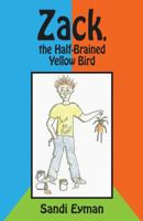 Zack, the Half-Brained Yellow Bird 1480832650 Book Cover
