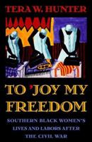 To 'Joy My Freedom: Southern Black Women's Lives and Labors after the Civil War 0674893085 Book Cover