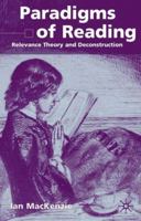 Paradigms of Reading: Relevance Theory and Deconstruction 0333968336 Book Cover