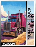 Monter Truck Tapestry Photo Book: Vibrant 40 Image Collection Of Thrilling Monster Trucks For Fans To Enjoy B0DPR3B2BV Book Cover