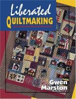 Liberated Quiltmaking 0891458786 Book Cover