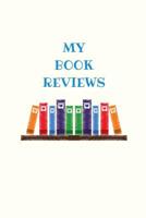 My Book Reviews: Reading Log to Keep Track of Books You've Read 1091822786 Book Cover