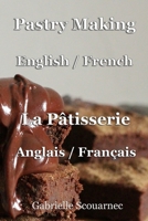 Pastry Making English / French: La Pâtisserie anglais / français 1713256975 Book Cover