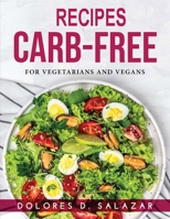 Recipes Carb-Free: For Vegetarians and Vegans 1915033764 Book Cover