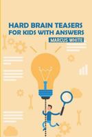 Hard Brain Teasers For Kids With Answers: Coral Puzzles 1726875636 Book Cover