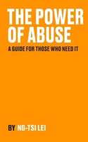 The Power of Abuse: A record for those who need it. 0993838669 Book Cover