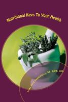 Nutritional Keys To Your Health 1497416884 Book Cover