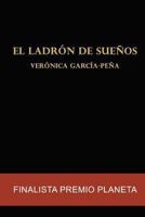 El Ladron de Sueños: Finalista Premio Planeta 1533227233 Book Cover