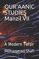 QUR'AANIC STUDIES Manzil VII: A Modern Tafsir 1792673590 Book Cover