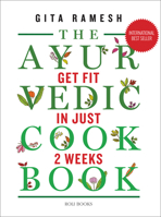 The Ayurvedic Cookbook: Get Fit in Just Two Weeks 8194206847 Book Cover