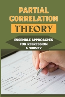 Partial Correlation Theory: Ensemble Approaches For Regression A Survey: Regression Testing null Book Cover