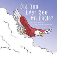 Did You Ever See An Eagle? 1957566108 Book Cover