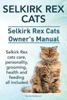 Selkirk Rex Cats. Selkirk Rex Cats Ownerss Manual. Selkirk Rex Cats Care, Personality, Grooming, Health and Feeding All Included. 191041073X Book Cover