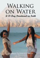 Walking on Water: A 21-Day Devotional on Faith 1640039074 Book Cover