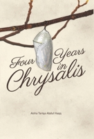 Four Years in Chrysalis 1732714207 Book Cover