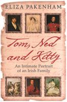 Tom, Ned and Kitty: An Intimate Portrait of an Irish Family 0753824388 Book Cover