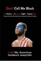 Don't Call Me Black, Call Me American 1105520021 Book Cover