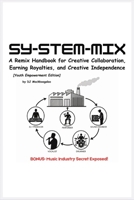 SY-STEM-MIX: A Remix Handbook for Creative Collaboration, Earning Royalties, and Creative Independence B0H6QZD5PF Book Cover