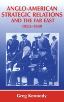 Anglo-American Strategic Relations and the Far East, 1933-1939: Imperial Crossroads 0415761328 Book Cover