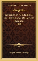 Introduccion Al Estudio De Las Instituciones De Derecho Romano (1900) 1271950510 Book Cover