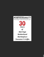 #OHYESisms!!! Some things I’ve learned along the way!!! 30 Years of Marriage Motherhood Marketplace B0CS8PQ633 Book Cover
