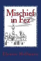 Mischief in Fez 1481865080 Book Cover