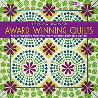 Award-Winning Quilts Calendar: Featuring Quilts from the International Quilt Association 1604680733 Book Cover