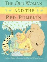The Old Woman and the Red Pumpkin: A Bengali Folk Tale 0763605387 Book Cover