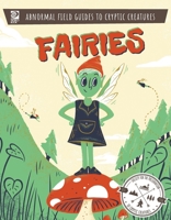 World Book - Abnormal Field Guides to Cryptic Creatures: Fairies 0716647850 Book Cover