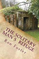 The Solitary Man's Refuge 1496102037 Book Cover