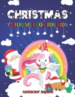 Coloring book for christmas: Do you like unicorns and their coloured-enchanted world ? Unicorn This book opens the magic world of Christmas. B08MSRFH7W Book Cover