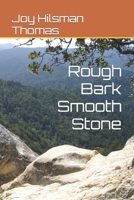Rough Bark Smooth Stone 1507625693 Book Cover