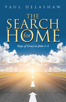 The Search for Home: Steps of Grace in John 1-4 1489741011 Book Cover
