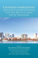 Ciudades Emergentes: Aplicacion de Metodologia Ices del Bid En La Zona Sur de Tamaulipas 1506517390 Book Cover
