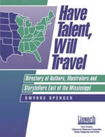 Have Talent, Will Travel: Directory of Authors, Illustrators, and Storytellers West of the Mississippi 1586830511 Book Cover