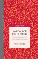 Notions of the Feminine: Literary Essays from Dostoyevsky to Lacan 113750725X Book Cover