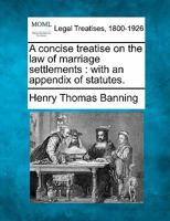 A Concise Treatise on the Law of Marriage Settlements with an Appendix of Statutes - Scholar's Choice Edition 1240072481 Book Cover