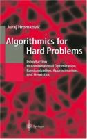 Algorithmics for Hard Problems: Introduction to Combinatorial Optimization, Randomization, Approximation, and Heuristics 3642079091 Book Cover