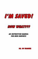 I'm Saved! Now What 0985604247 Book Cover