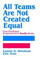 All Teams are not Created Equal: How Employee Empowerment Really Works 080394652X Book Cover