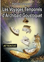 Les aventures d'Archibald Goustoquet - Tome I: Attentat (French Edition) 2322188573 Book Cover