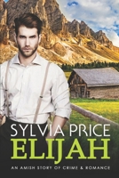 Elijah: An Amish Story of Crime and Romance B09DMXQJBY Book Cover