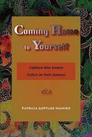 Coming Home to Yourself: Eighteen Wise Women Reflect on Their Journeys 1935604023 Book Cover