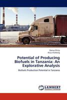 Potential of Producing Biofuels in Tanzania: An Explorative Analysis 3846521078 Book Cover