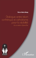 Dialogue entre islam confrérique et catholicisme pour la stabilité: De la relation Eglise/Etat (Croire Et Savoir En Afrique) (French Edition) 2336465795 Book Cover