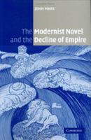 The Modernist Novel and the Decline of Empire 0521120810 Book Cover