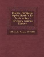 Ma�tre Peronilla. Op�ra Bouffe En Trois Actes 1508699119 Book Cover